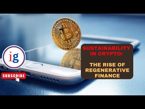 Sustainability in Crypto The Rise of Regenerative Finance ReFi